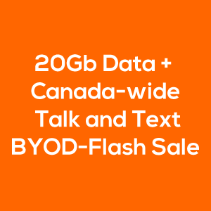 20 Gb Data Canada Wide Talk Text BYOD Flash Sale